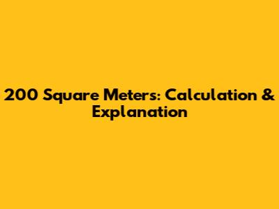 200 Square Meters: Calculation & Explanation
