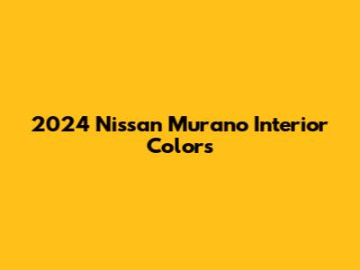 2024 Nissan Murano Interior Colors