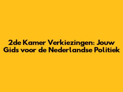 2de Kamer Verkiezingen: Jouw Gids voor de Nederlandse Politiek