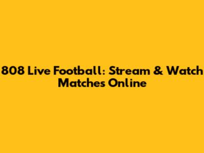 808 Live Football: Stream & Watch Matches Online