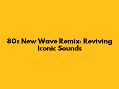 80s New Wave Remix: Reviving Iconic Sounds