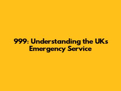 999: Understanding the UK's Emergency Service