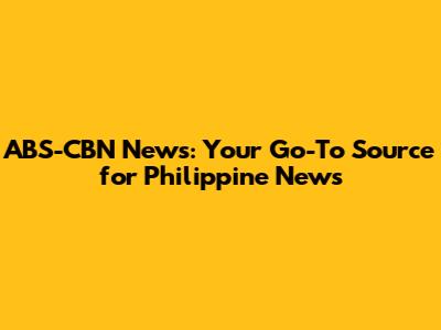 ABS-CBN News: Your Go-To Source for Philippine News