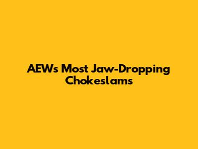 AEW's Most Jaw-Dropping Chokeslams