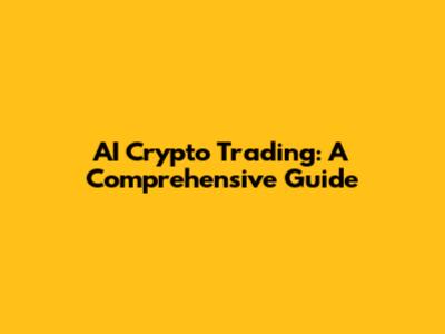 AI Crypto Trading: A Comprehensive Guide