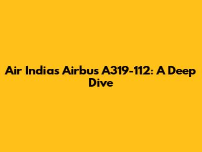 Air India's Airbus A319-112: A Deep Dive