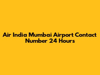 Air India Mumbai Airport Contact Number 24 Hours