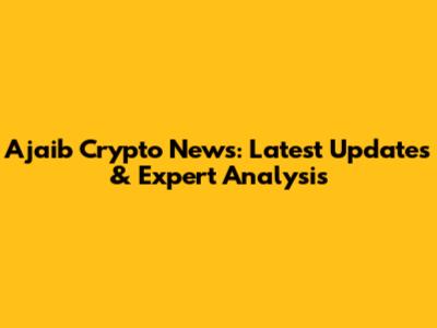 Ajaib Crypto News: Latest Updates & Expert Analysis