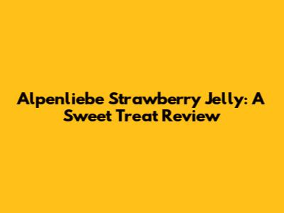 Alpenliebe Strawberry Jelly: A Sweet Treat Review