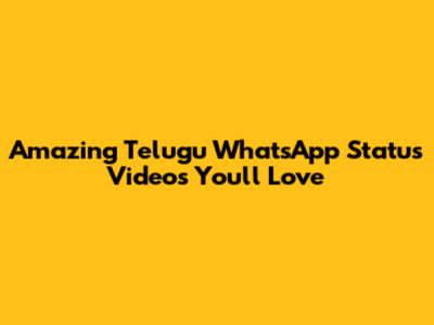 Amazing Telugu WhatsApp Status Videos You'll Love