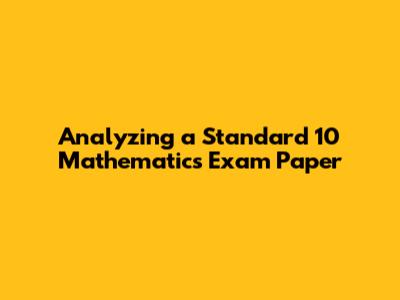 Analyzing a Standard 10 Mathematics Exam Paper
