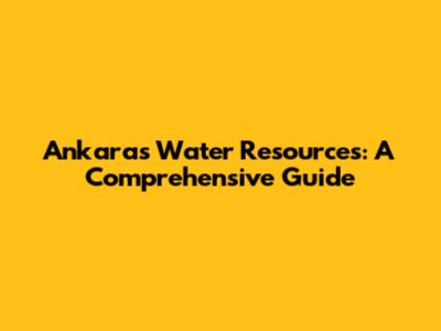 Ankara's Water Resources: A Comprehensive Guide