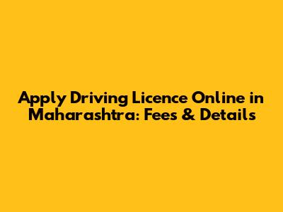 Apply Driving Licence Online in Maharashtra: Fees & Details