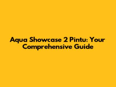 Aqua Showcase 2 Pintu: Your Comprehensive Guide