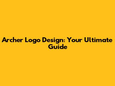 Archer Logo Design: Your Ultimate Guide
