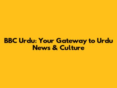 BBC Urdu: Your Gateway to Urdu News & Culture