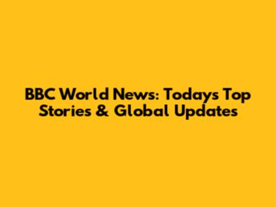BBC World News: Today's Top Stories & Global Updates