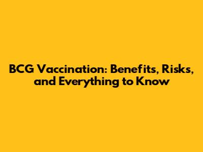 BCG Vaccination: Benefits, Risks, and Everything to Know