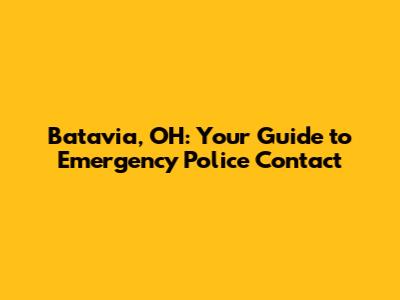 Batavia, OH: Your Guide to Emergency Police Contact