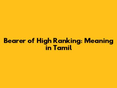 Bearer of High Ranking: Meaning in Tamil