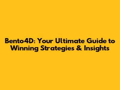 Bento4D: Your Ultimate Guide to Winning Strategies & Insights