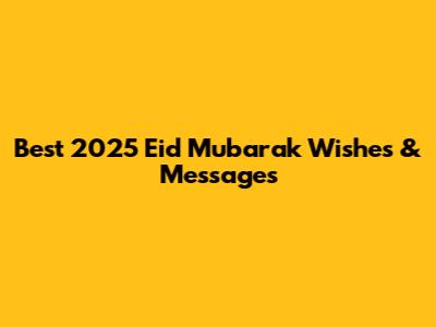 Best 2025 Eid Mubarak Wishes & Messages