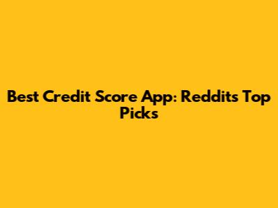 Best Credit Score App: Reddit's Top Picks