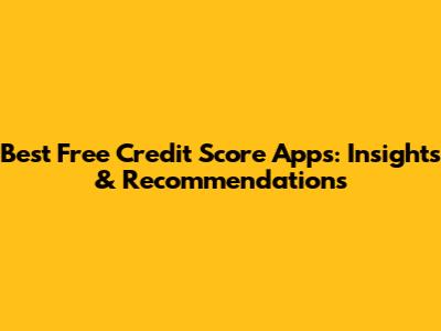 Best Free Credit Score Apps: Insights & Recommendations
