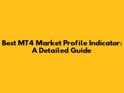 Best MT4 Market Profile Indicator: A Detailed Guide
