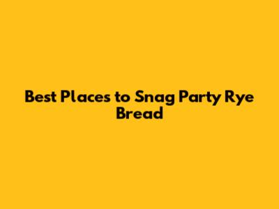 Best Places to Snag Party Rye Bread