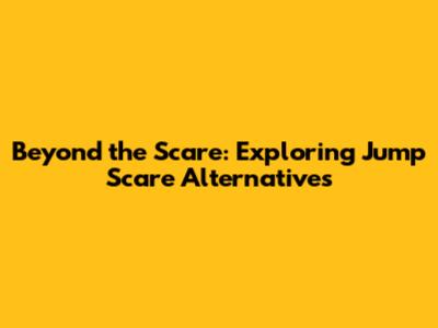 Beyond the Scare: Exploring Jump Scare Alternatives