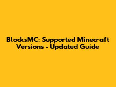 BlocksMC: Supported Minecraft Versions - Updated Guide