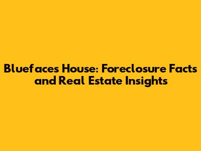 Blueface's House: Foreclosure Facts and Real Estate Insights