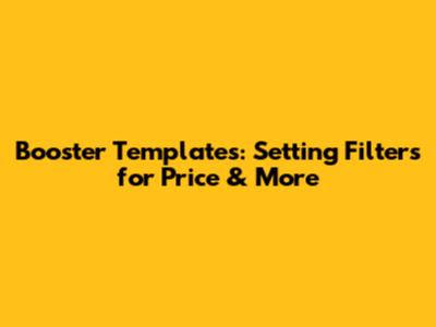 Booster Templates: Setting Filters for Price & More