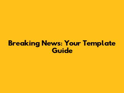 Breaking News: Your Template Guide