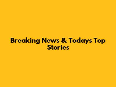 Breaking News & Today's Top Stories
