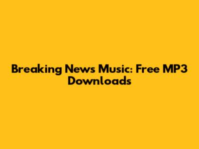 Breaking News Music: Free MP3 Downloads