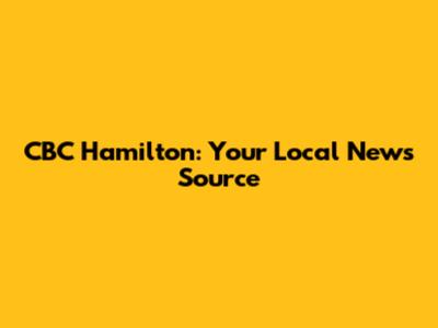 CBC Hamilton: Your Local News Source