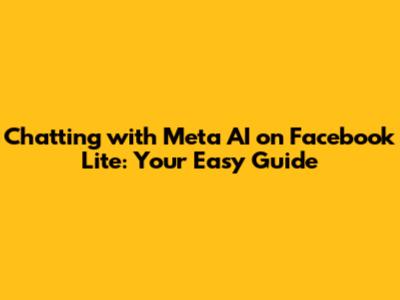 Chatting with Meta AI on Facebook Lite: Your Easy Guide