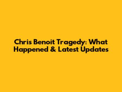 Chris Benoit Tragedy: What Happened & Latest Updates