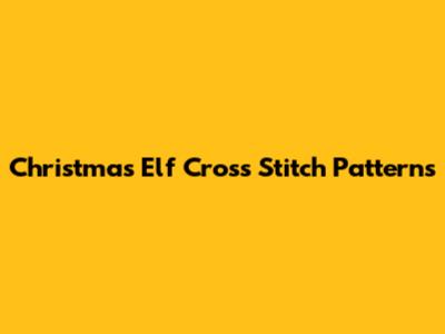 Christmas Elf Cross Stitch Patterns