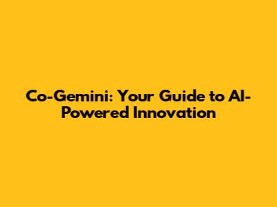 Co-Gemini: Your Guide to AI-Powered Innovation