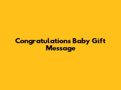 Congratulations Baby Gift Message