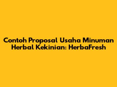 Contoh Proposal Usaha Minuman Herbal Kekinian: HerbaFresh