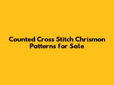 Counted Cross Stitch Chrismon Patterns for Sale