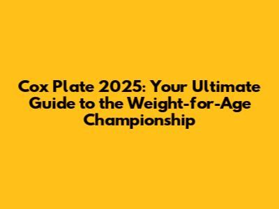 Cox Plate 2025: Your Ultimate Guide to the 'Weight-for-Age Championship'