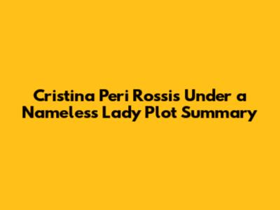Cristina Peri Rossi's 'Under a Nameless Lady' Plot Summary