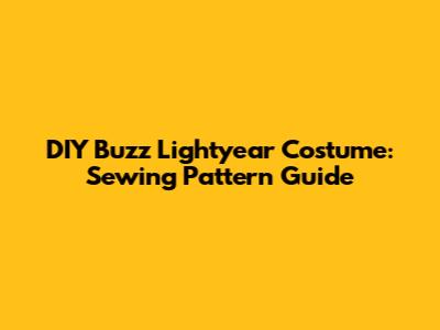 DIY Buzz Lightyear Costume: Sewing Pattern Guide