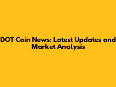 DOT Coin News: Latest Updates and Market Analysis