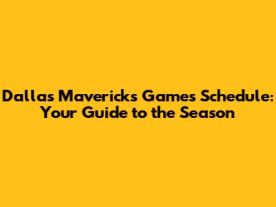 Dallas Mavericks Games Schedule: Your Guide to the Season
